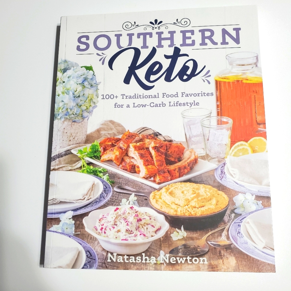 Southern Keto : 100+ Traditional Food Favorites for a Low-Carb Lifestyle by Nata